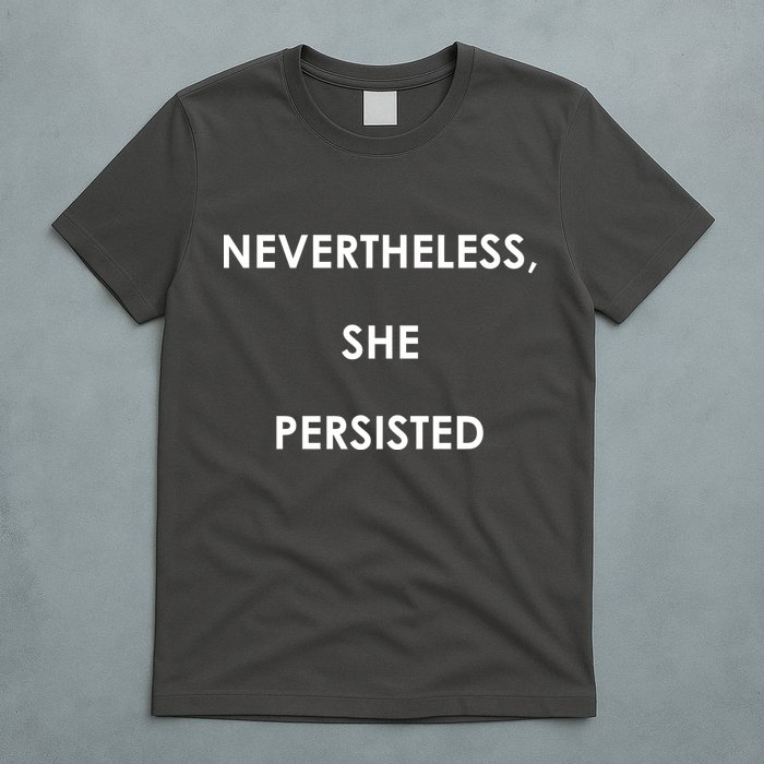 Nevertheless, She Persisted. T-Shirt