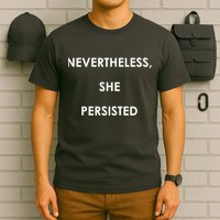 Nevertheless, She Persisted. T-Shirt