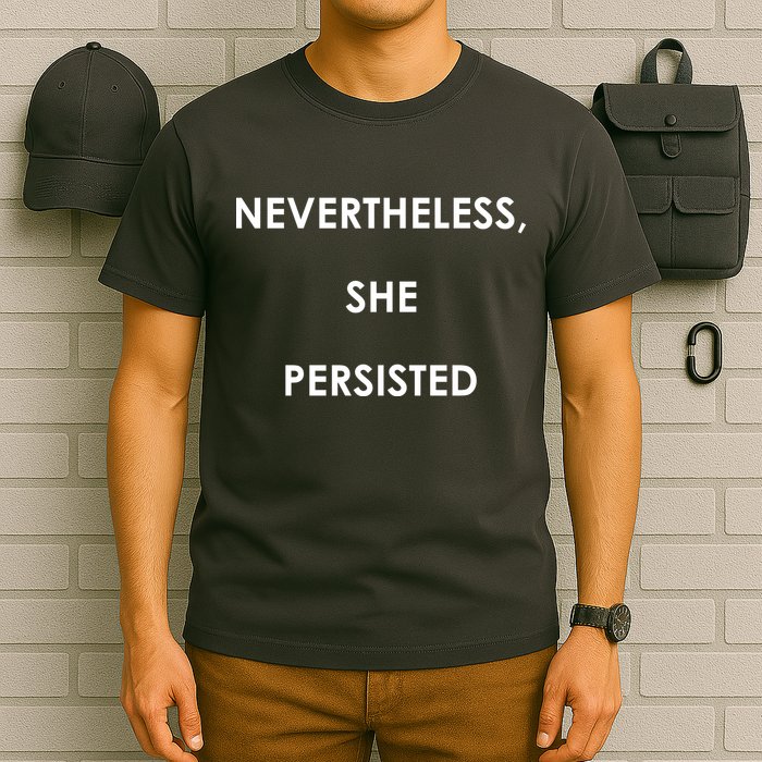 Nevertheless, She Persisted. T-Shirt
