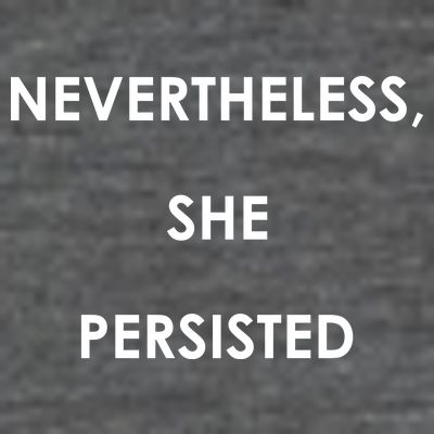 Nevertheless, She Persisted. T-Shirt