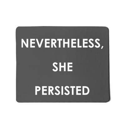 Nevertheless, She Persisted. Mousepad