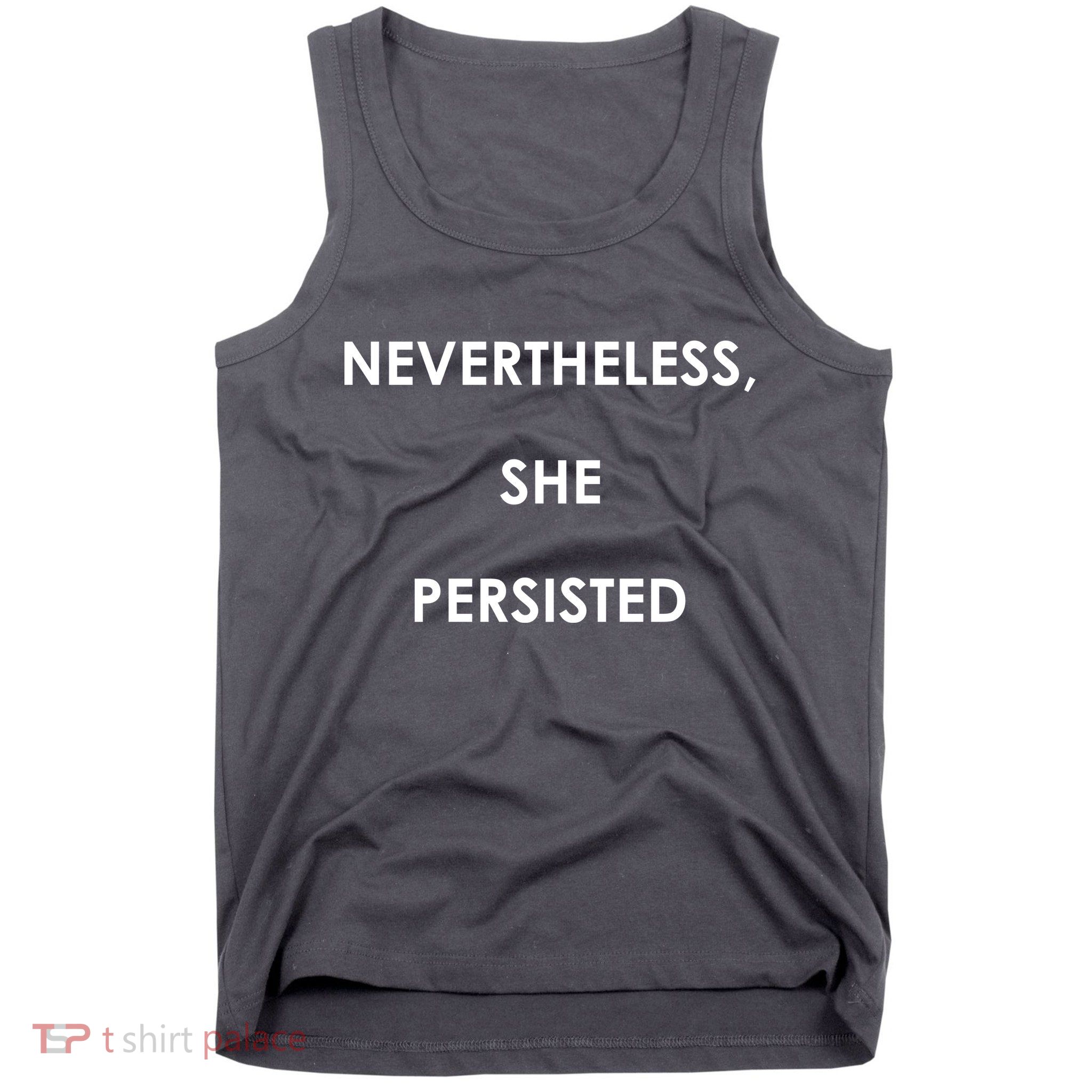 Nevertheless, She Persisted. Tank Top