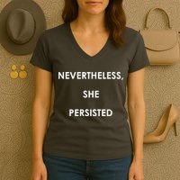 Nevertheless, She Persisted. Women's V-Neck T-Shirt
