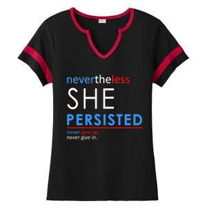 Nevertheless, She Persisted. Never Give Up. Never Give In. Feminist Ladies Halftime Notch Neck Tee