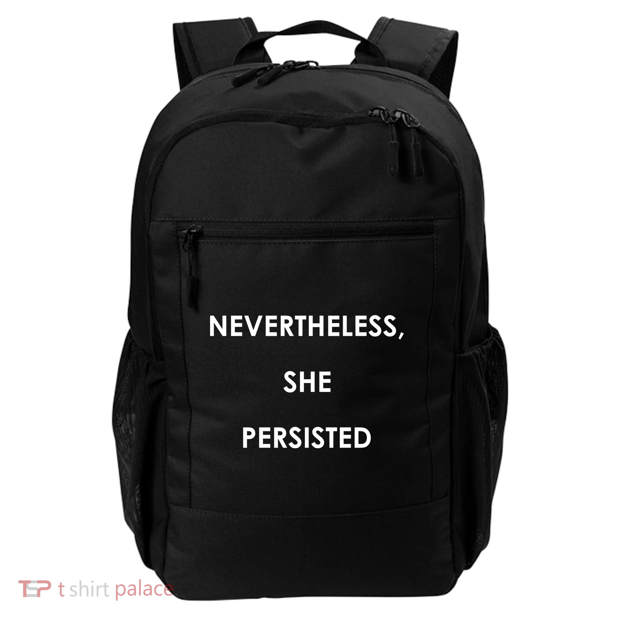 Nevertheless, She Persisted. Never Give Up. Never Give In. Feminist Daily Commute Backpack