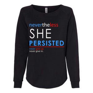 Nevertheless, She Persisted. Never Give Up. Never Give In. Feminist Womens California Wash Sweatshirt