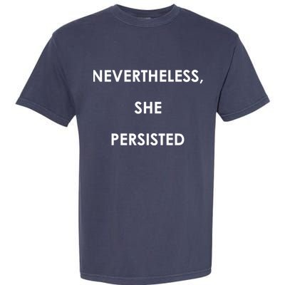 Nevertheless, She Persisted. Never Give Up. Never Give In. Feminist Garment-Dyed Heavyweight T-Shirt