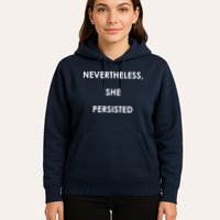 Nevertheless, She Persisted. Never Give Up. Never Give In. Feminist Hoodie