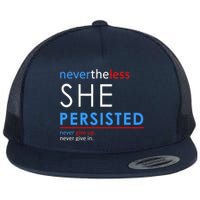 Nevertheless, She Persisted. Never Give Up. Never Give In. Feminist Flat Bill Trucker Hat