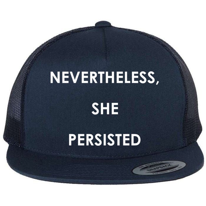 Nevertheless, She Persisted. Never Give Up. Never Give In. Feminist Flat Bill Trucker Hat