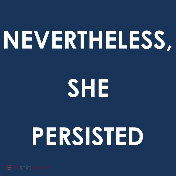 Nevertheless, She Persisted. Never Give Up. Never Give In. Feminist Tall Sweatshirt
