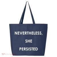 Nevertheless, She Persisted. Never Give Up. Never Give In. Feminist 25L Jumbo Tote