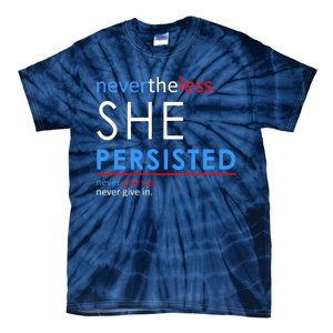 Nevertheless, She Persisted. Never Give Up. Never Give In. Feminist Tie-Dye T-Shirt