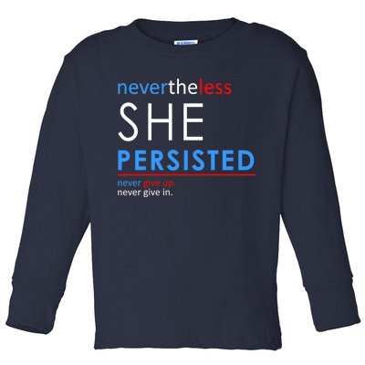 Nevertheless, She Persisted. Never Give Up. Never Give In. Feminist Toddler Long Sleeve Shirt