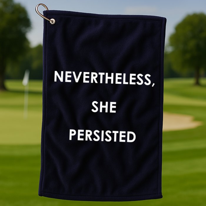 Nevertheless, She Persisted. Never Give Up. Never Give In. Feminist Golf Towel