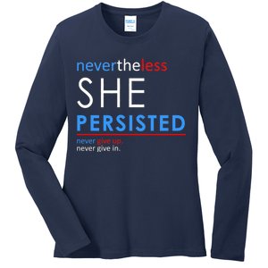 Nevertheless, She Persisted. Never Give Up. Never Give In. Feminist Ladies Long Sleeve Shirt