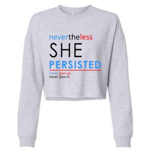 Nevertheless, She Persisted. Never Give Up. Never Give In. Feminist Cropped Pullover Crew