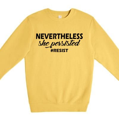 Nevertheless, She Persisted. #Resist Resistance Premium Crewneck Sweatshirt