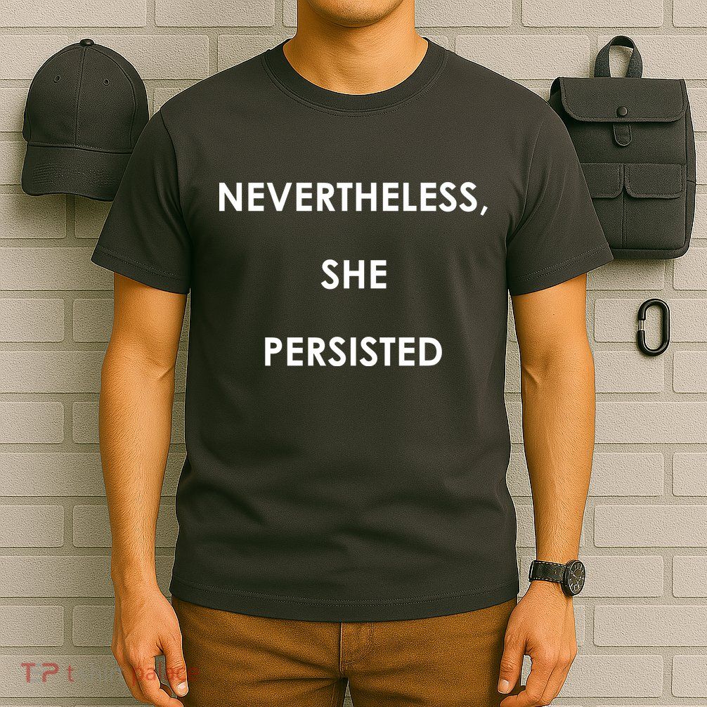 Nevertheless, She Persisted. #Resist Resistance T-Shirt