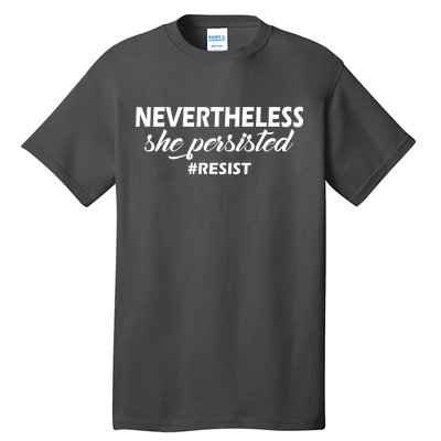 Nevertheless, She Persisted. #Resist Resistance Tall T-Shirt