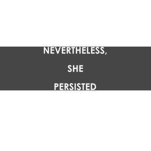 Nevertheless, She Persisted. #Resist Resistance Bumper Sticker