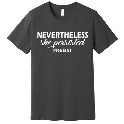 Nevertheless, She Persisted. #Resist Resistance Premium T-Shirt