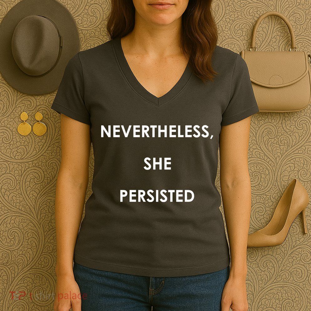 Nevertheless, She Persisted. #Resist Resistance Women's V-Neck T-Shirt