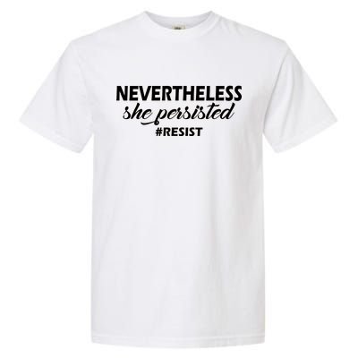 Nevertheless, She Persisted. #Resist Resistance Garment-Dyed Heavyweight T-Shirt