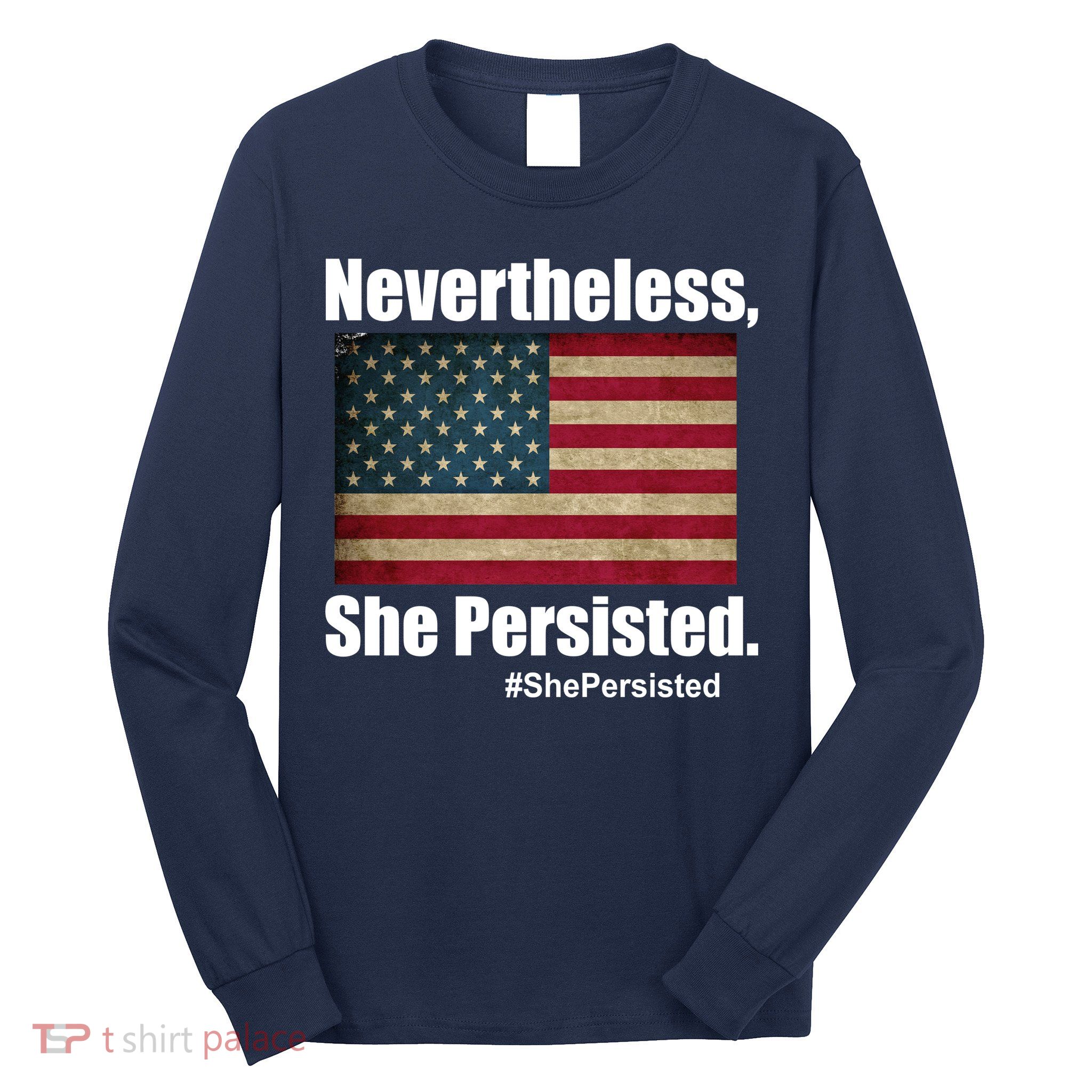 Nevertheless She Persisted American Flag Long Sleeve Shirt