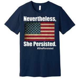 Nevertheless She Persisted American Flag Premium T-Shirt