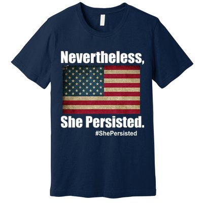 Nevertheless She Persisted American Flag Premium T-Shirt