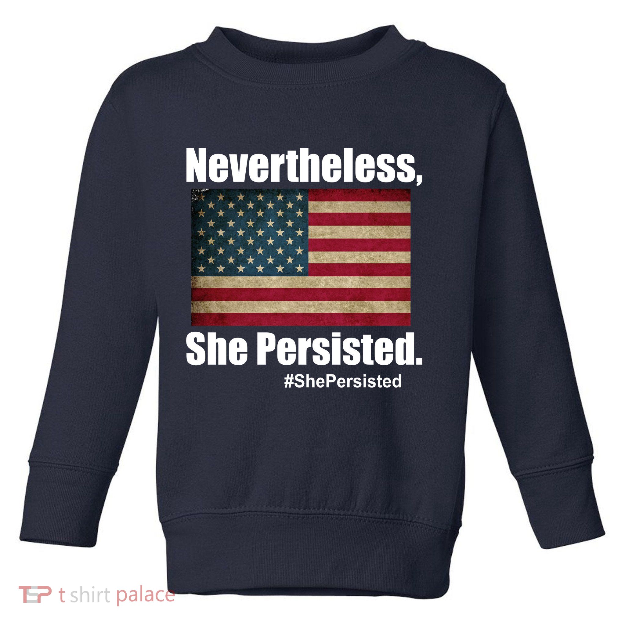 Nevertheless She Persisted American Flag Toddler Sweatshirt