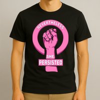 Nevertheless She Persisted Fist Tribute  T-Shirt