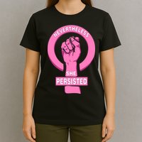 Nevertheless She Persisted Fist Tribute  T-Shirt