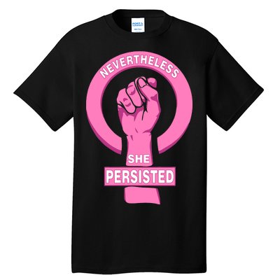 Nevertheless She Persisted Fist Tribute  Tall T-Shirt