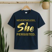 Nevertheless She Persisted Gold Signature T-Shirt