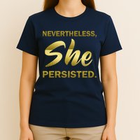 Nevertheless She Persisted Gold Signature T-Shirt