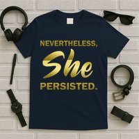 Nevertheless She Persisted Gold Signature T-Shirt