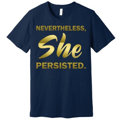 Nevertheless She Persisted Gold Signature Premium T-Shirt