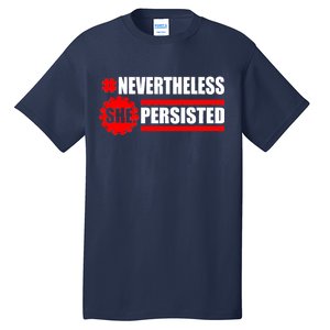 Nevertheless She Persisted NEVERTHELESS Resist Tall T-Shirt