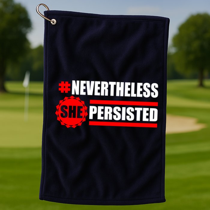 Nevertheless She Persisted NEVERTHELESS Resist Golf Towel