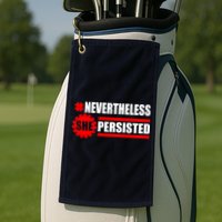 Nevertheless She Persisted NEVERTHELESS Resist Golf Towel