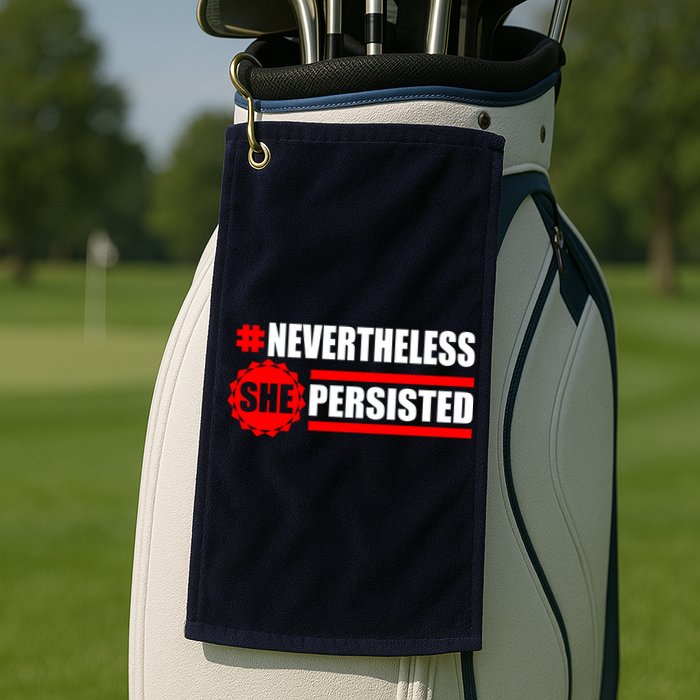 Nevertheless She Persisted NEVERTHELESS Resist Golf Towel