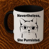 Nevertheless She Purrsisted Cat Persisted Mug