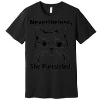 Nevertheless She Purrsisted Cat Persisted Premium T-Shirt