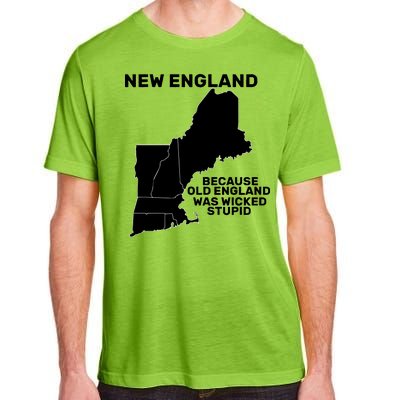 New England Because Old England Was Wicked Stupid Adult ChromaSoft Performance T-Shirt