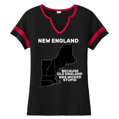 New England Because Old England Was Wicked Stupid Ladies Halftime Notch Neck Tee