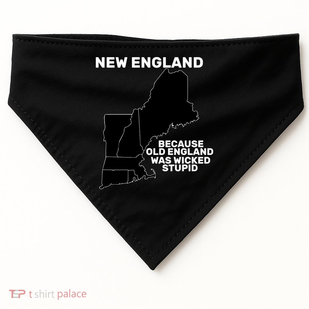 New England Because Old England Was Wicked Stupid USA-Made Doggie Bandana
