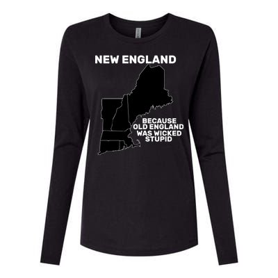 New England Because Old England Was Wicked Stupid Womens Cotton Relaxed Long Sleeve T-Shirt