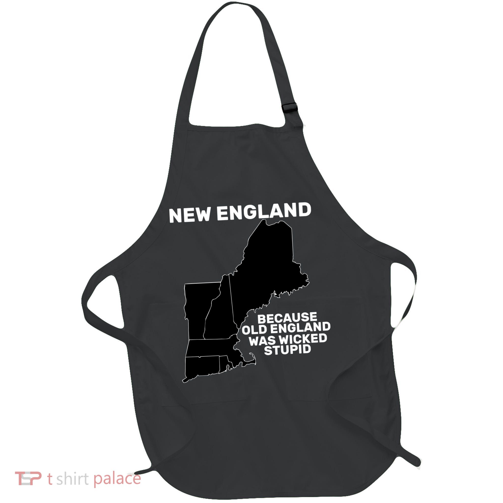 New England Because Old England Was Wicked Stupid Full-Length Apron With Pockets